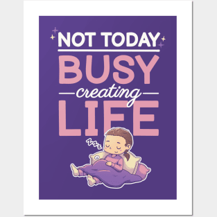 Not today, busy creating life // Pregnancy, maternity, motherhood, pregnant Posters and Art